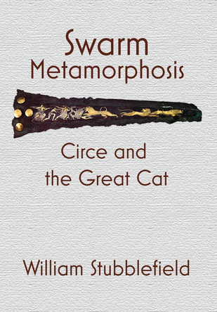 Swarm Metamorphosis: Circe and the Great Cat William Stubblefield 9781737509134
