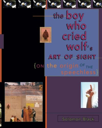 The Boy Who Cried Wolf's Art of Sight by Steven Zahavi Schwartz