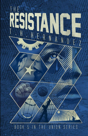 The Resistance T H Hernandez 9780990868897