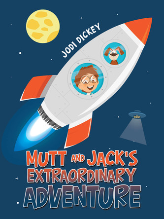 Mutt and Jack's Extraordinary Adventure Jodi Dickey 9781665571180