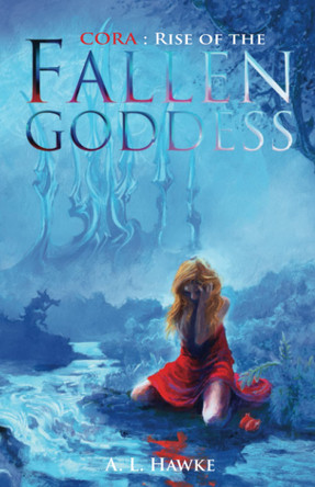 Cora: Rise of the Fallen Goddess: Rise of the Fallen Goddess A L Hawke 9781953919045