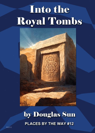 Into the Royal Tombs: Places by the Way #12 Douglas Sun 9781949976205