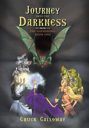 Journey into the Darkness: The Gathering: Book One Chuck Galloway 9781665569743