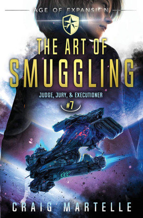 The Art of Smuggling: A Space Opera Adventure Legal Thriller Michael Anderle 9781642025033