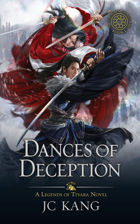 Dances of Deception: A Legends of Tivara Story Jc Kang 9781970067101