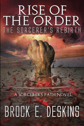 Rise of the Order: A Sorcerer's Path novel Brock Deskins 9781980822325