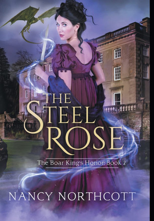 The Steel Rose Nancy Northcott 9781645540854 The Steel Rose Nancy Northcott 9781645540854