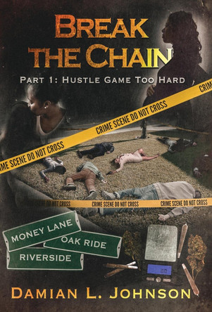 Break the Chain: Part 1: Hustle Game Too Hard Damian L Johnson 9781637511893
