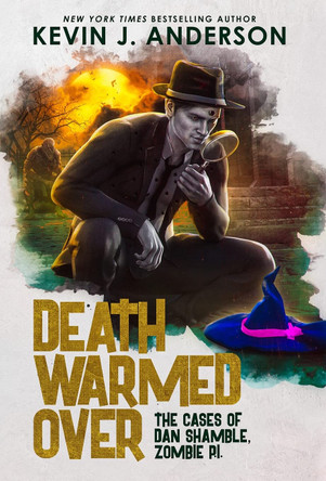 Death Warmed Over: Dan Shamble, Zombie PI Kevin J Anderson 9781680573473