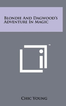 Blondie And Dagwood's Adventure In Magic by Chic Young