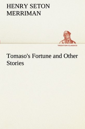 Tomaso's Fortune and Other Stories Henry Seton Merriman 9783849510497