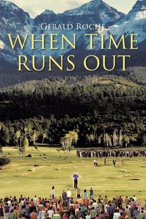 When Time Runs Out Gerald Roche 9781098091378