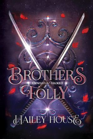 BROTHER'S FOLLY Generations Trilogy Book I Hailey House 9781633021259