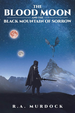 The Blood Moon and the Black Mountain of Sorrow R a Murdock 9781662411687