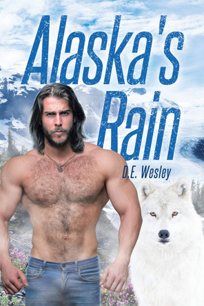 Alaska's Rain by D E Wesley