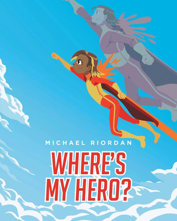 Where's My Hero? Michael Riordan 9781638604761