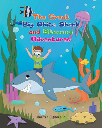 The Great Big White Shark and Steven's Adventures by Maritza Signorella