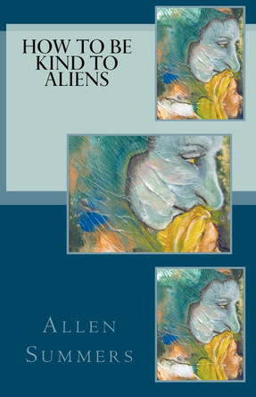 How To Be Kind To Aliens by Valera Ainsworth