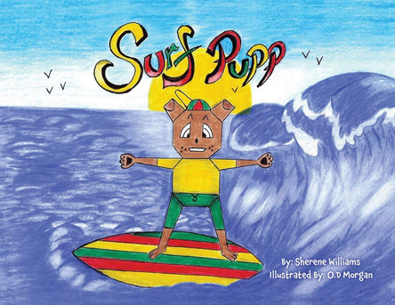 Surf Pupp: is a pup who can Surf and loves staying Active! Ages 3 and up Sherene Williams 9781662807237