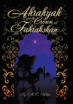 Ahrahyah and the Crown of Fahrahshan M T White 9781663203427