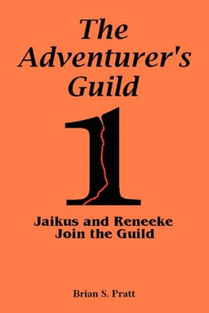 The Adventurer's Guild #1-Jaikus and Reneeke Join the Guild by Brian S. Pratt