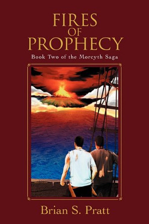 Fires of Prophecy: Book Two of The Morcyth Saga Brian S. Pratt 9780984312771