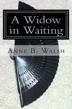 A Widow in Waiting by Anne B Walsh