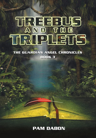 Treebus and the Triplets: The Guardian Angel Chronicles Book 3 Pam Dabon 9781664171756