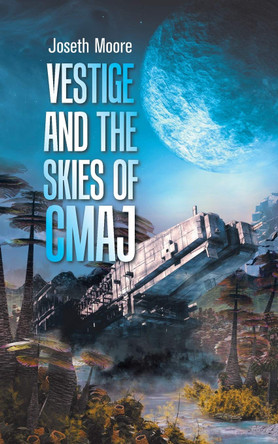 Vestige and the Skies of Cmaj. Joseth Moore 9781665520232