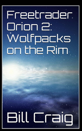 Freetrader Orion 2: Wolfpacks on the Rim Bill Craig 9781512291025