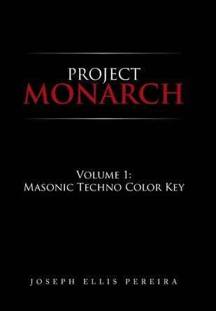 Project Monarch: Volume 1: Masonic Techno Color Key Joseph Ellis Pereira 9781796085846