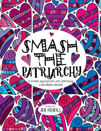 Smash the Patriarchy by Jen Meyers