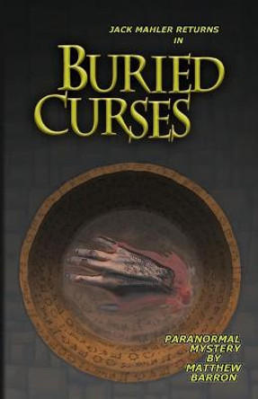 Buried Curses Matthew Barron 9780985038885