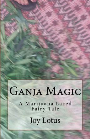 Ganja Magic by Joy Lotus