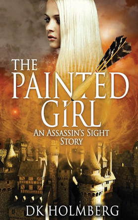 The Painted Girl by D K Holmberg