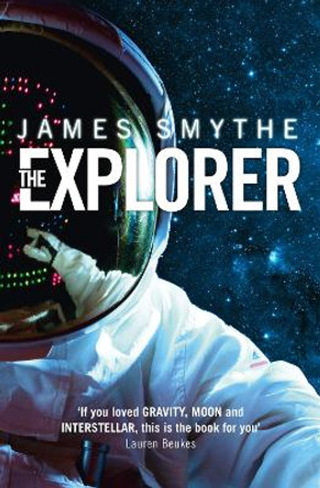 The Explorer (The Anomaly Quartet, Book 1) James Smythe 9780007456765