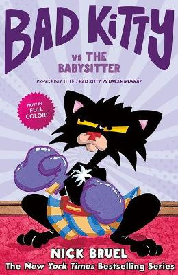 Bad Kitty Vs the Babysitter (Full-Color Edition) by Nick Bruel