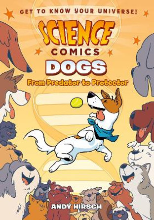 Science Comics: Dogs: From Predator to Protector Andy Hirsch 9781626727670