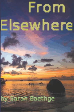 From Elsewhere by Sarah Baethge