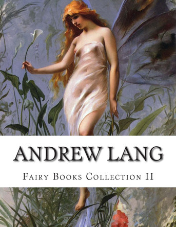 Andrew Lang, Fairy Books Collection II Andrew Lang 9781500544225