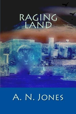 Raging Land: Book 2 of "the Patrons of Earth" Trilogy A N Jones 9781974399215