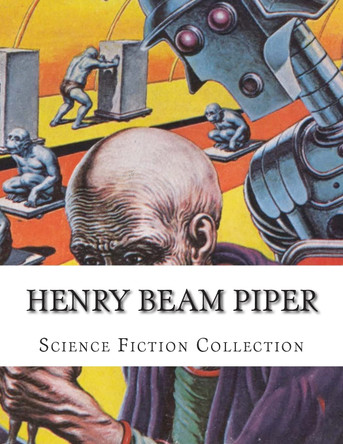 Henry Beam Piper, Science Fiction Collection Henry Beam Piper 9781500592202