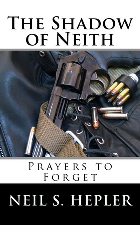The Shadow of Neith;: Prayers to Forget Neil S Hepler 9781500681906