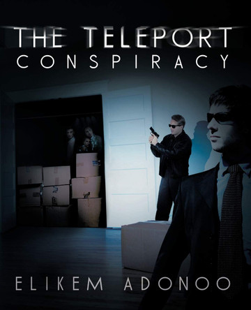 THE Teleport Conspiracy by ELIKEM ADONOO