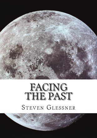 Facing the Past by Steven M Glessner