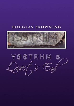 Ysstrhm 6, Quest's End Douglas Browning 9781450014892