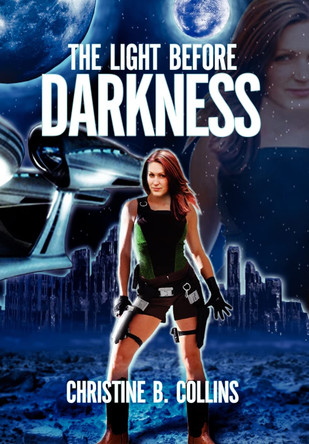 The Light Before Darkness Christine B Collins 9781450051620