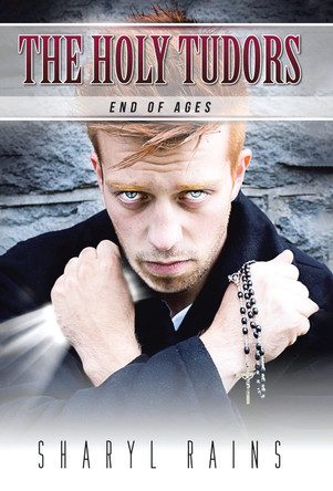 The Holy Tudors: End of Ages Sharyl Rains 9780228829447