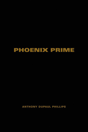Phoenix Prime by Anthony DuPaul Phillips