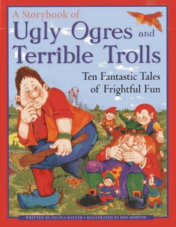 Ugly Orges & Terrible Trolls: a Storybook Nicola Baxter 9781843229384